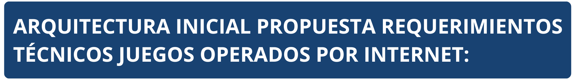Arquitectura inicial propuesta Requerimientos Técnicos Juegos Operados por Internet
